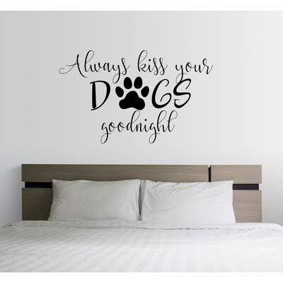 Always Kiss Your Dogs Goodnight Wall Decal 24x22 Z899